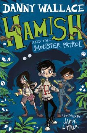 Hamish And The Monster Patrol by Danny Wallace