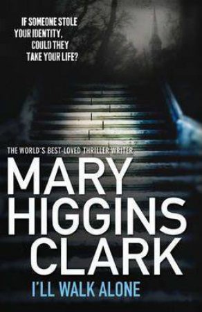 I'll Walk Alone by Mary Higgins Clark