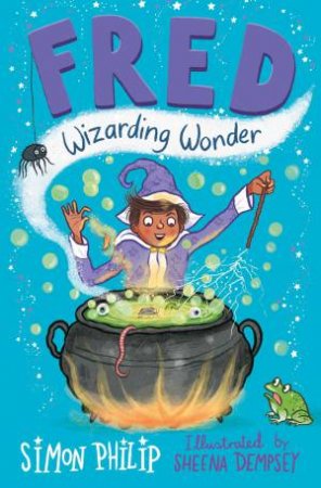 Fred: Wizarding Wonder by Simon Philip & Sheena Dempsey