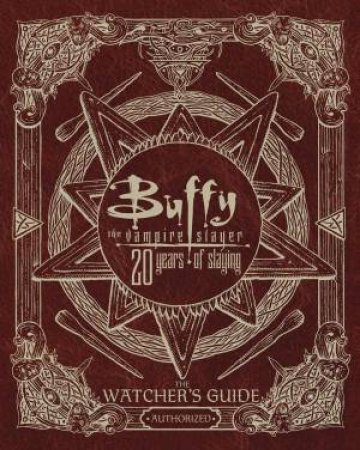 Buffy The Vampire Slayer: 20 Years Of Slaying by Christopher Golden