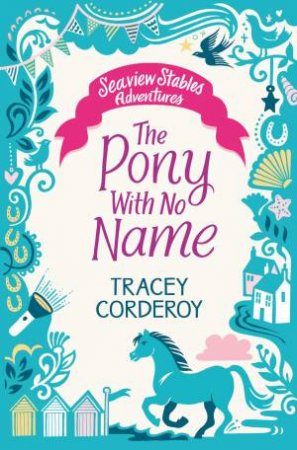 Seaview Stables: The Pony With No Name by Tracey Corderoy