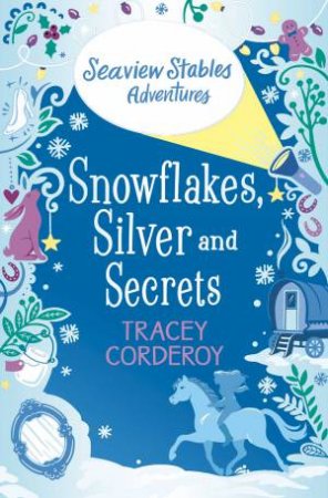 Snowflakes, Silver And Secrets by Tracey Corderoy