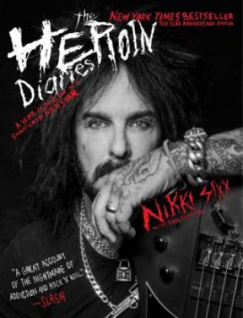 Heroin Diaries: A Year In The Life Of A Shattered Rock Star by Nikki Sixx