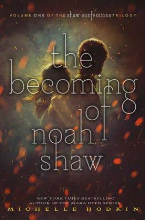 The Becoming Of Noah Shaw by Michelle Hodkin