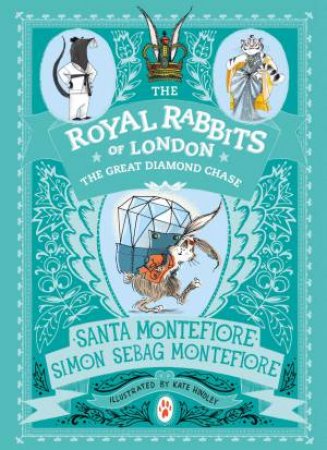 Royal Rabbits Of London: The Great Diamond Chase by Santa Montefiore