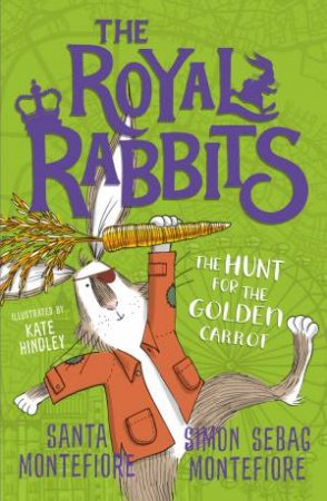 The Royal Rabbits: The Hunt For The Golden Carrot by Santa Montefiore
