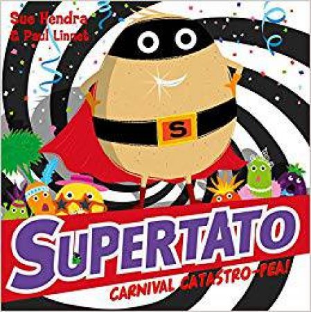 Supertato Carnival Catastro-Pea! by Sue Hendra