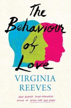 Behaviour of Love by Virginia Reeves