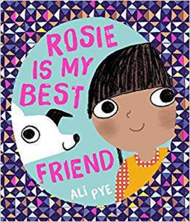 Rosie Is My Best Friend by Ali Pye
