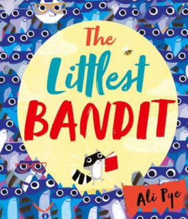 The Littlest Bandit by Ali Pye