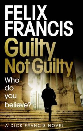 Guilty Not Guilty by Felix Francis