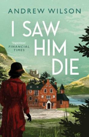 I Saw Him Die by Andrew Wilson