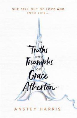 The Truths And Triumphs Of Grace Atherton by Anstey Harris