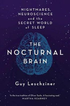 Nocturnal Brain: Tales of Nightmares and Neuroscience by Guy Leschziner