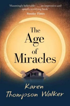 The Age Of Miracles by Karen Thompson Walker