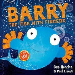 Barry The Fish With Fingers (Anniversary Edition) by Sue Hendra