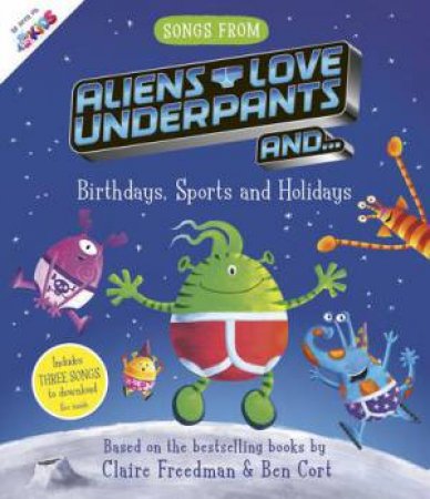 Songs From Aliens Love Underpants by Claire Freedman