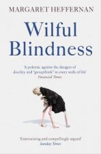 Wilful Blindness Why We Ignore the Obvious