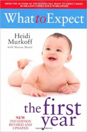 What To Expect The First Year by Heidi Murkoff