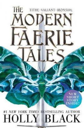 Modern Faerie Tales: Tithe; Valiant; Ironside by Holly Black