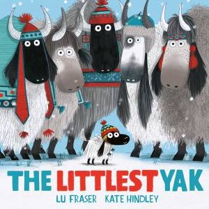 The Littlest Yak by Lu Fraser & Kate Hindley