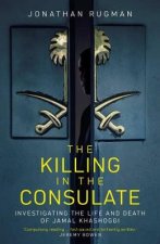 Killing In The Consulate The Life And Death Of Jamal Khashoggi