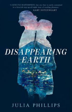 Disappearing Earth by Julia Phillips