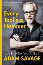 Every Tools A Hammer Life Is What You Make It