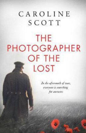 The Photographer Of The Lost by Caroline Scott