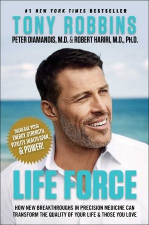 Life Force by Tony Robbins & Peter H. Diamandis & Robert Hariri