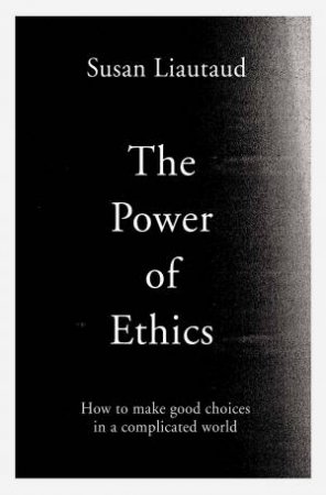 The Power Of Ethics by Susan Liautaud