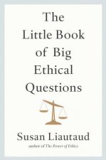 The Little Book Of Big Ethical Questions