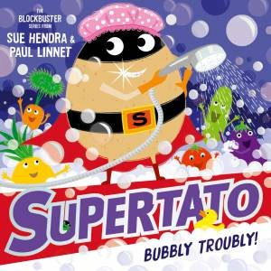 Supertato: Bubbly Troubly by Sue Hendra & Paul Linnet