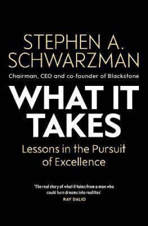 What It Takes by Stephen A. Schwarzman