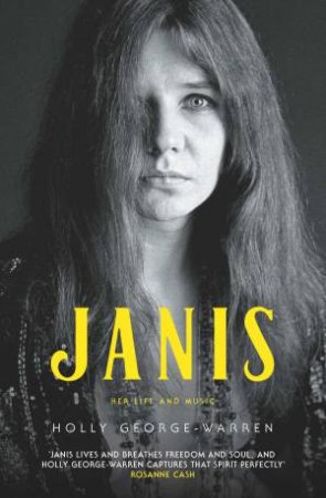 Janis: The Life And Music From The Queen Of Rock by Holly George-Warren