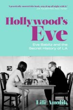Hollywoods Eve Eve Babitz And The Secret History Of LA