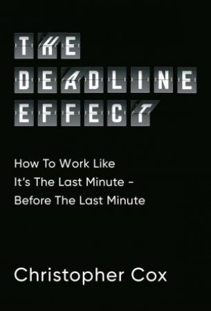 The Deadline Effect by Christopher Cox