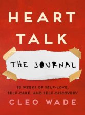 Heart Talk The Journal 52 Weeks Of SelfLove SelfCare And SelfDiscovery