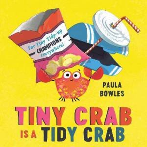 Tiny Crab Is A Tidy Crab by Paula Bowles
