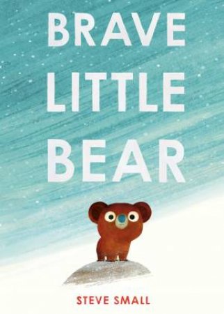 Brave Little Bear by Steve Small