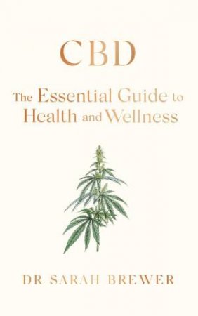 CBD: The Essential Guide To Health And Wellness by Sarah Brewer