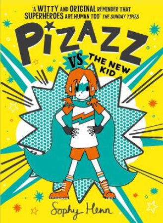 Pizazz VS The New Kid by Sophy Henn