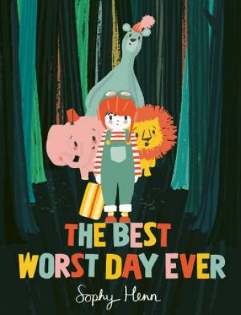 The Best Worst Day Ever by Sophy Henn