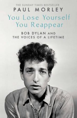 You Lose Yourself You Reappear by Paul Morley