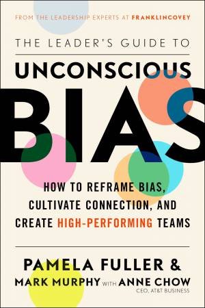 The Leader's Guide To Unconscious Bias by Pamela Fuller