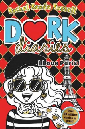 Dork Diaries: I Love Paris! by Rachel Renee Russell
