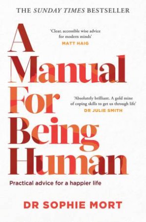 A Manual For Being Human by Dr Sophie Mort