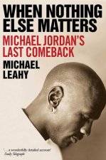 When Nothing Else Matters Michael Jordans Last Comeback