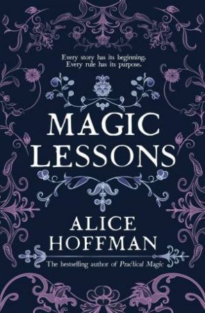 Magic Lessons: A Prequel To Practical Magic by Alice Hoffman