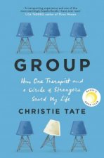 Group How One Therapist And A Circle Of Strangers Saved My Life